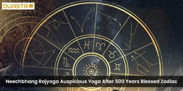 Neechbhang Rajyoga Auspicious Yoga After 500 Years Blesses Zodiacs